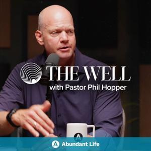 The Well - Abundant Life Church by Abundant Life, Phil Hopper, Chad Glover, Les Norman