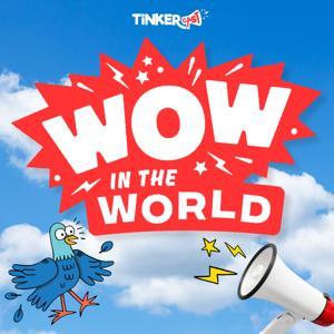 Wow in the World by Tinkercast | Wondery