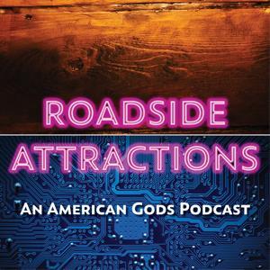 Roadside Attractions: The American Gods Podcast by Southgate Media Group