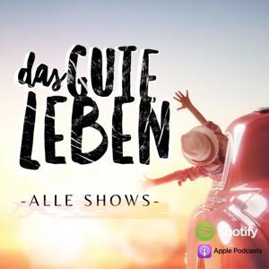 Das gute Leben - der Podcast für Deine Suche. (Alle Shows) by Folge mir auf der Suche nach dem guten Leben.