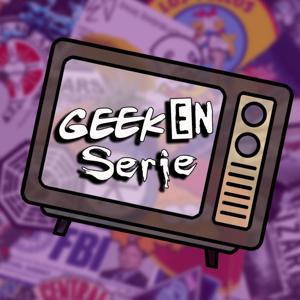 Geek en Série by Audioactif