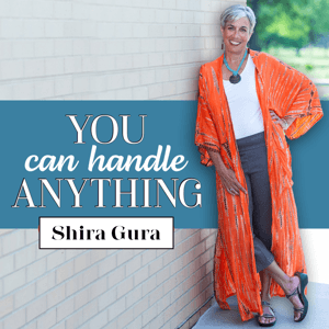 You Can Handle Anything with Shira Gura by Shira Gura - Unstuck Mindset Coach