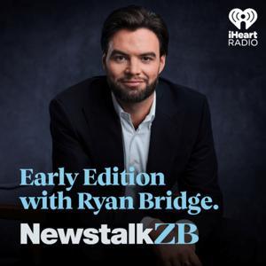 Early Edition with Ryan Bridge by Newstalk ZB