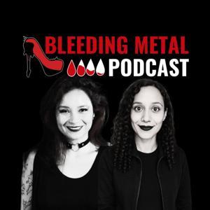 Bleeding Metal Podcast by Kiki and Martha