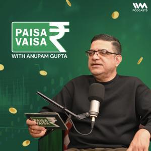Paisa Vaisa with Anupam Gupta by IVM Podcasts
