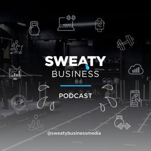 Sweaty Business Podcast by Sweaty Business Media