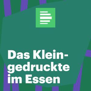 Das Kleingedruckte im Essen - Deutschlandfunk Nova by Deutschlandfunk Nova