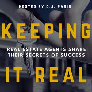 Keeping It Real Podcast • Secrets Of Top 1% REALTORS ® • Interviews With Real Estate Brokers & Agents by D.J. Paris