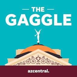 The Gaggle: An Arizona politics podcast by The Arizona Republic and azcentral.com