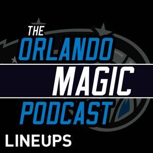The Orlando Magic Podcast by Lineups