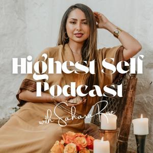 Highest Self Podcast® by Sahara Rose