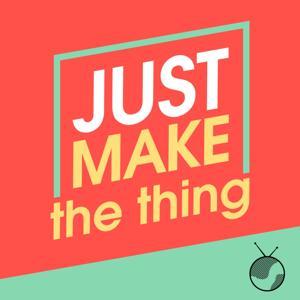 Just Make The Thing by Planet Broadcasting