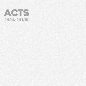 Through the Bible - Acts by Calvary Monterey