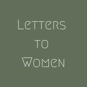 Letters to Women - Exploring the Feminine Genius by Chloe Langr