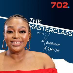 The Masterclass with Relebogile Mabotja by Radio 702