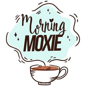 Morning Moxie REIMAGINED by Morning Moxie sponsored by 320 Life Ministries