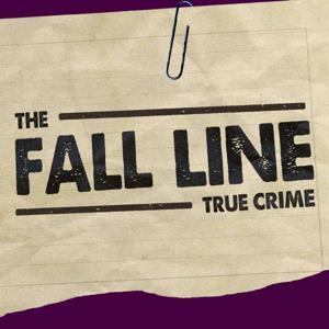 The Fall Line: True Crime by The Fall Line®