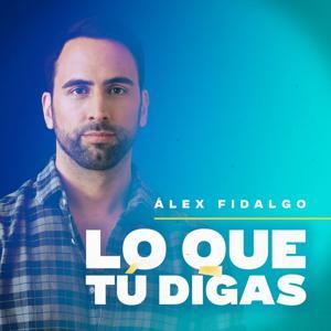 LO QUE TÚ DIGAS con Alex Fidalgo by Alex Fidalgo