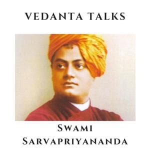 Vedanta Talks - Swami Sarvapriyananda by Vedanta Society of New York