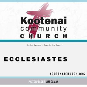 Kootenai Church Morning Worship: Ecclesiastes by Jim Osman