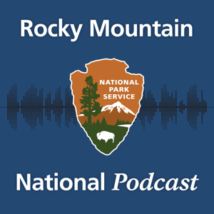 Rocky Mountain National Podcast by Rocky Mountain National Park