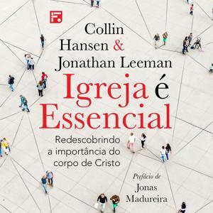 Igreja É Essencial (Audiolivro) by Ministério Fiel
