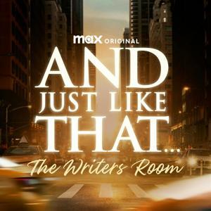 And Just Like That...The Writers Room by Max