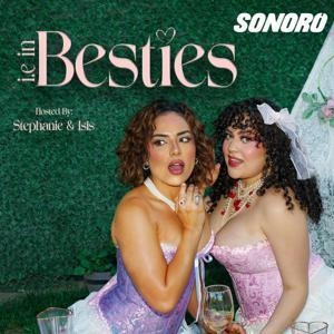 I.E In Besties by Sonoro | Stephanie Ramirez, Isis Nohelia
