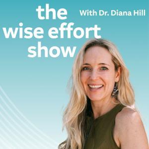 The Wise Effort Show by Dr. Diana Hill