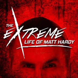 The Extreme Life of Matt Hardy by Podcast Heat