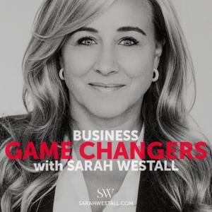 Sarah Westall - Business Game Changers by Sarah Westall