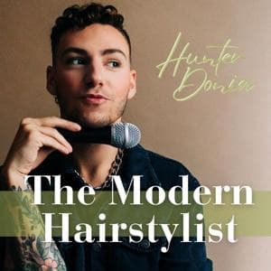 The Modern Hairstylist ™ Podcast by Hunter Donia