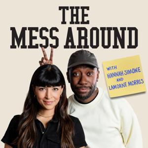 The Mess Around with Hannah and Lamorne by Headgum