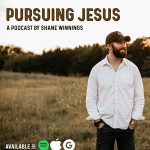 Pursuing Jesus by Shane Winnings