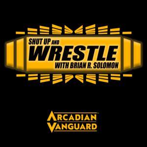 Shut Up and Wrestle with Brian Solomon by Arcadian Vanguard