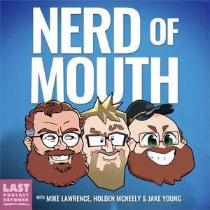 Nerd of Mouth by The Last Podcast Network