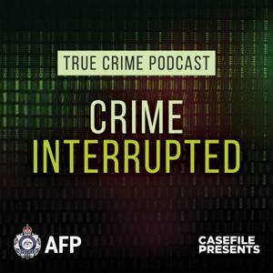 Crime Interrupted by Casefile Presents