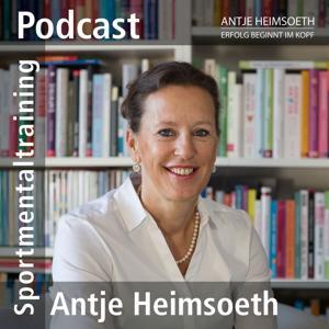 Mentaltraining im Sport – Der Podcast für deine persönliche Bestleistung by Antje Heimsoeth I Sport Mental Coach & -Trainerin, Top 100 Erfolgstrainer, Leitung Heimsoeth Academy