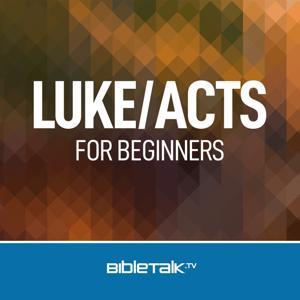 Luke/Acts for Beginners — Bible Study with Mike Mazzalongo by BibleTalk.tv
