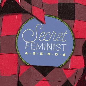 Secret Feminist Agenda by secretfeministagenda.com