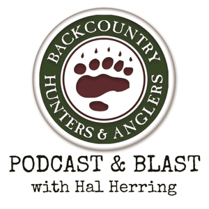 Backcountry Hunters  Anglers Podcast  Blast with Hal Herring by Backcountry Hunters  Anglers