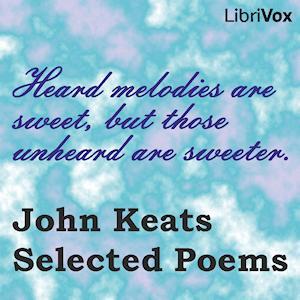 John Keats: Selected Poems by John Keats (1795 - 1821) by LibriVox