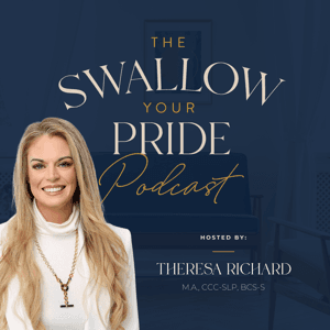 Swallow Your Pride Podcast by Theresa Richard, MA, CCC-SLP, BCS-S