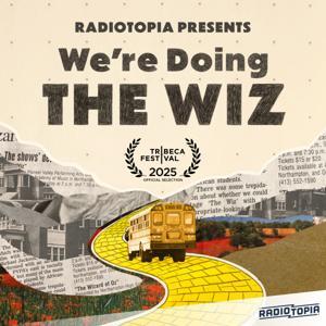 Radiotopia Presents: We're Doing the Wiz by Radiotopia