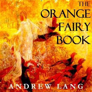 Orange Fairy Book, The by Andrew Lang (1844 - 1912) by LibriVox