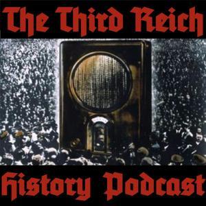 The Third Reich History Podcast by Ryan Stackhouse and Chris Osmar