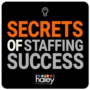 Secrets of Staffing Success by Haley Marketing Group