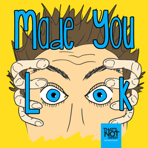 Made You Look by That's Not Canon Productions