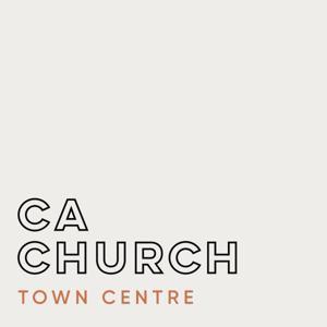 CA Church: Town Centre Sermons by CA Church