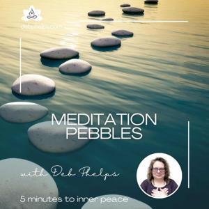Meditation Pebbles: 5 Minutes to Inner Peace by Deb Phelps